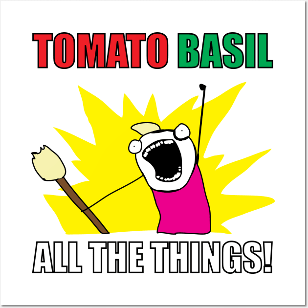 TOMATO BASIL ALL THE THINGS! Wall Art by frizbee